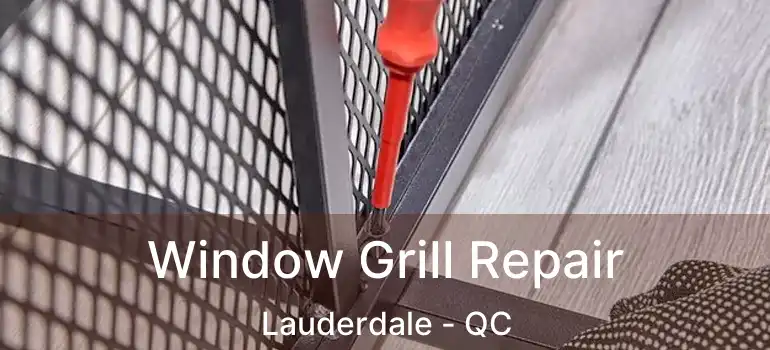  Window Grill Repair Lauderdale - QC