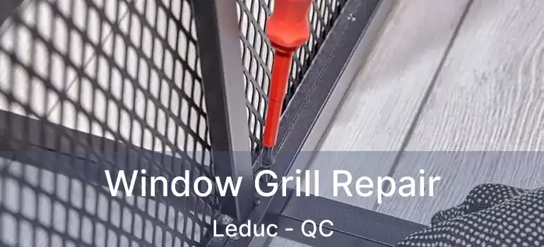  Window Grill Repair Leduc - QC