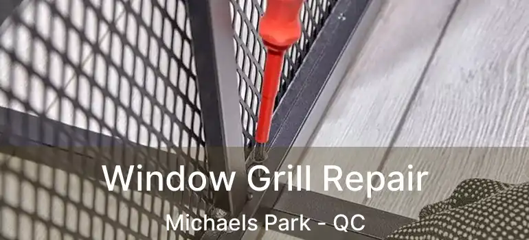  Window Grill Repair Michaels Park - QC