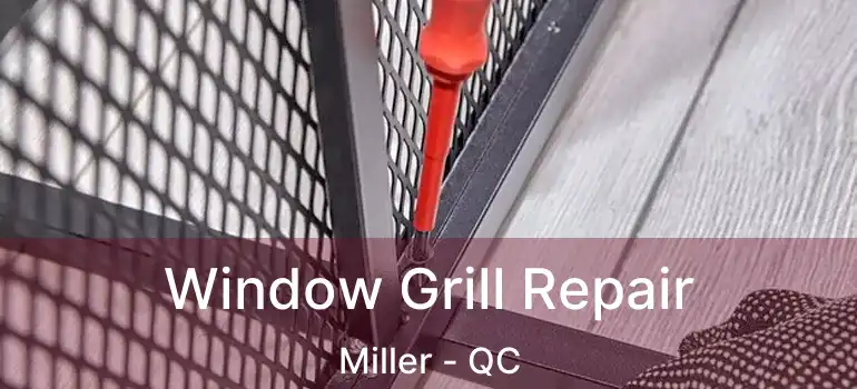  Window Grill Repair Miller - QC