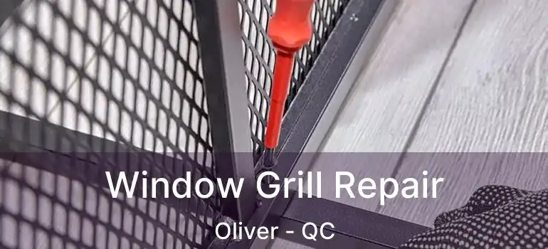  Window Grill Repair Oliver - QC