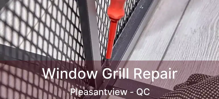  Window Grill Repair Pleasantview - QC