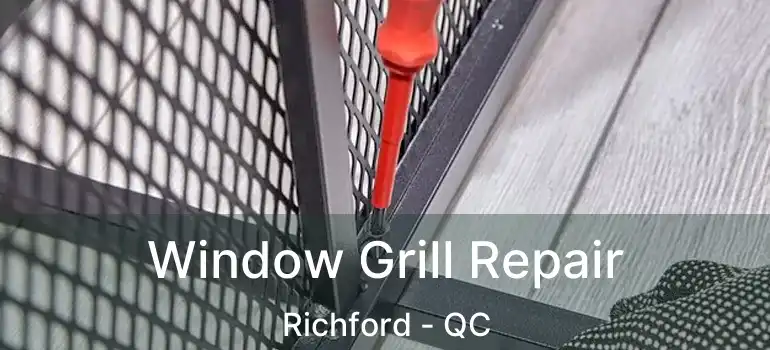  Window Grill Repair Richford - QC