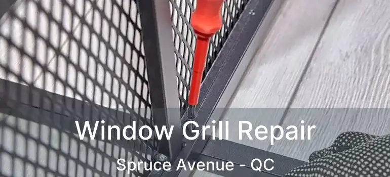  Window Grill Repair Spruce Avenue - QC