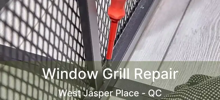  Window Grill Repair West Jasper Place - QC