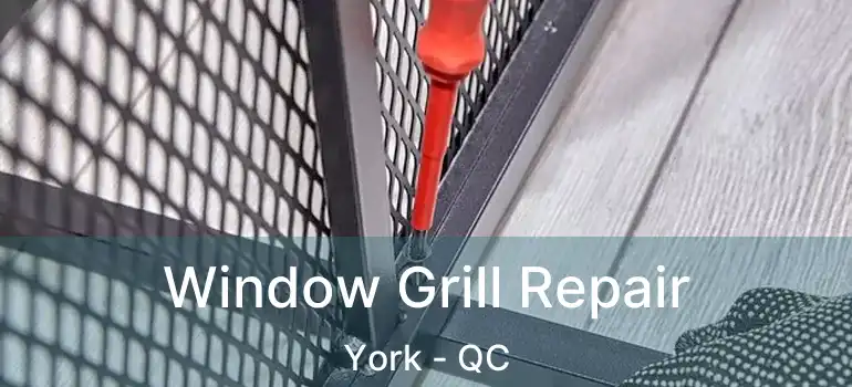  Window Grill Repair York - QC