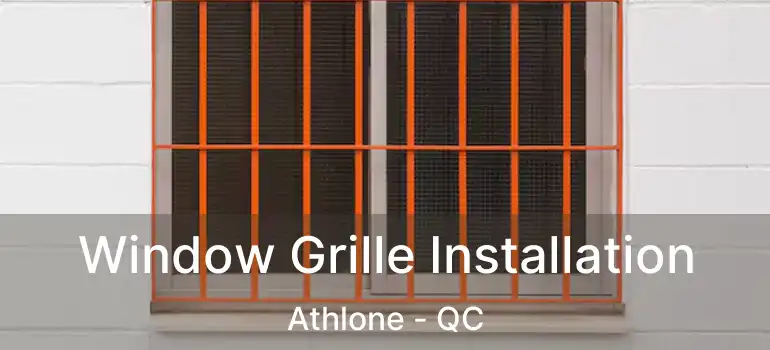  Window Grille Installation Athlone - QC