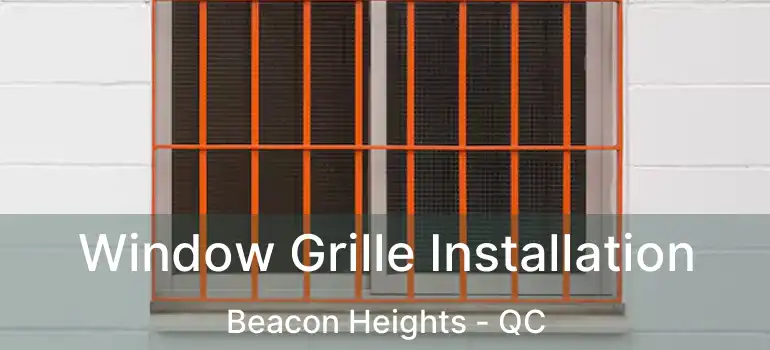  Window Grille Installation Beacon Heights - QC