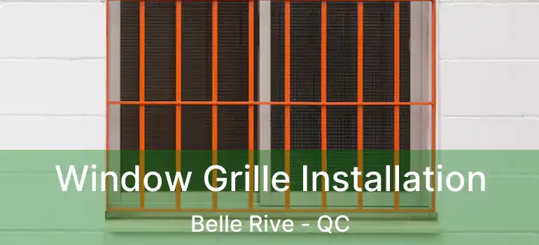  Window Grille Installation Belle Rive - QC