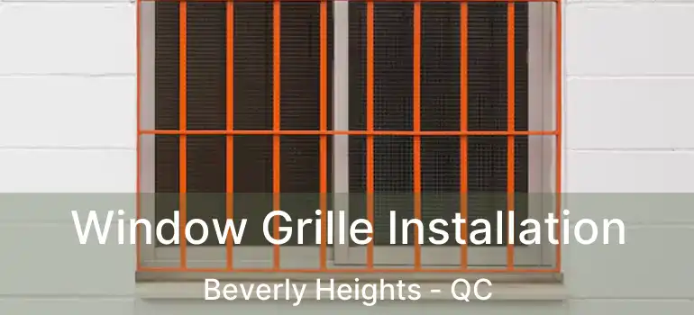  Window Grille Installation Beverly Heights - QC