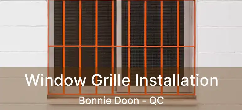  Window Grille Installation Bonnie Doon - QC