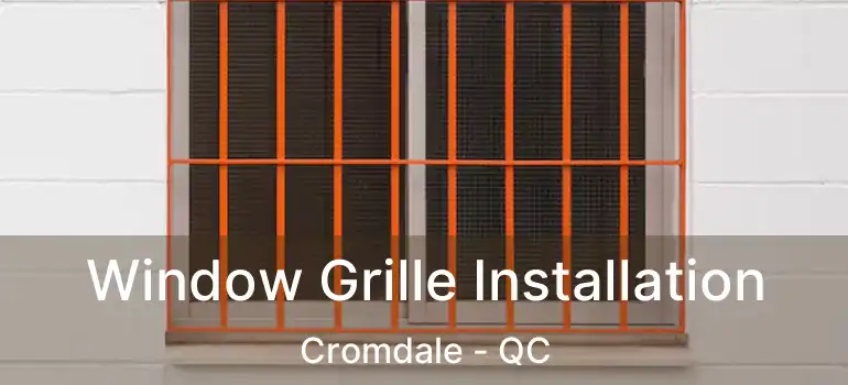  Window Grille Installation Cromdale - QC