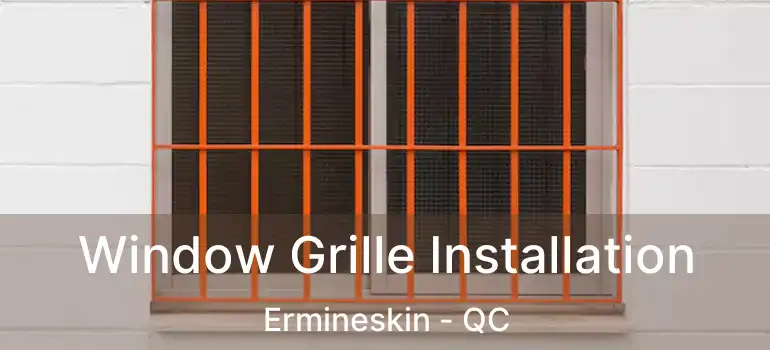  Window Grille Installation Ermineskin - QC