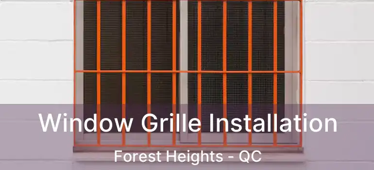 Window Grille Installation Forest Heights - QC