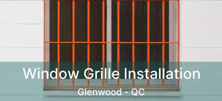  Window Grille Installation Glenwood - QC