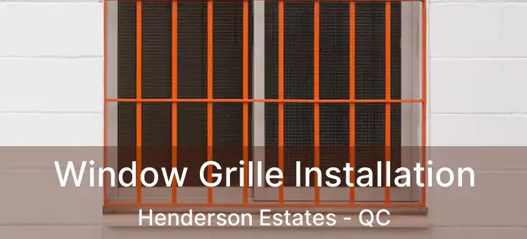  Window Grille Installation Henderson Estates - QC