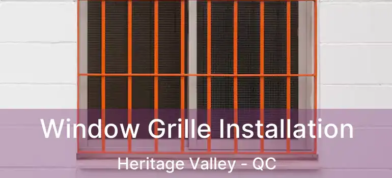 Window Grille Installation Heritage Valley - QC