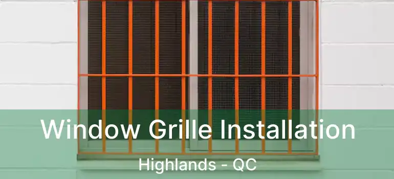  Window Grille Installation Highlands - QC