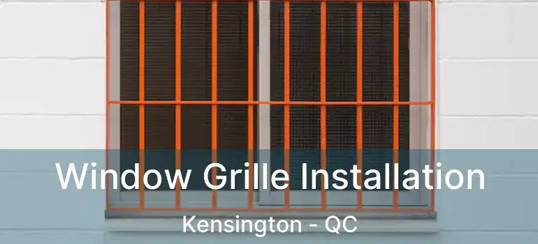  Window Grille Installation Kensington - QC