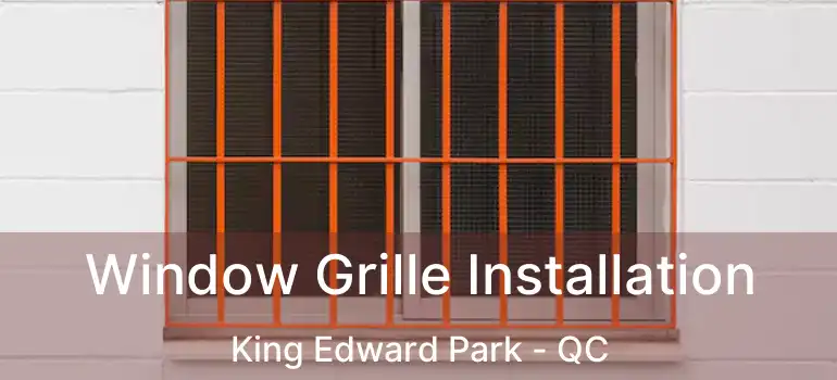  Window Grille Installation King Edward Park - QC
