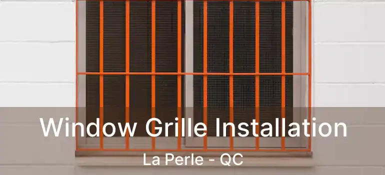  Window Grille Installation La Perle - QC
