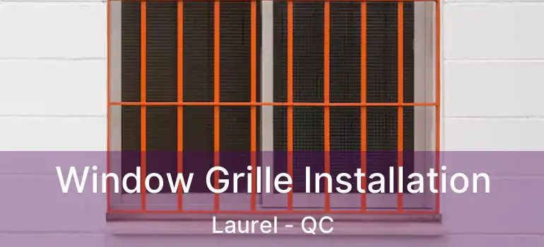  Window Grille Installation Laurel - QC
