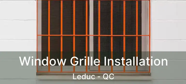  Window Grille Installation Leduc - QC