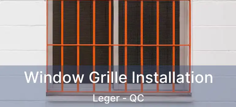  Window Grille Installation Leger - QC