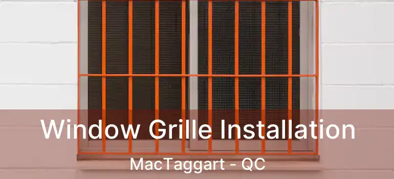 Window Grille Installation MacTaggart - QC