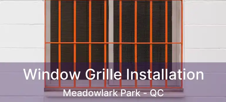  Window Grille Installation Meadowlark Park - QC