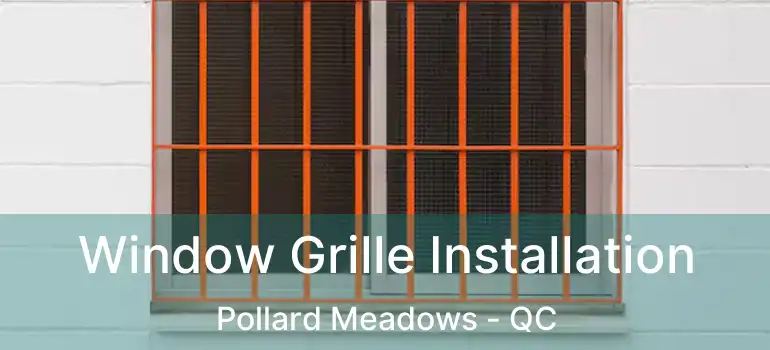  Window Grille Installation Pollard Meadows - QC
