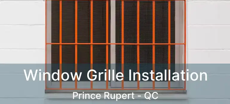  Window Grille Installation Prince Rupert - QC