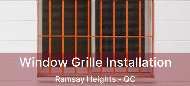  Window Grille Installation Ramsay Heights - QC