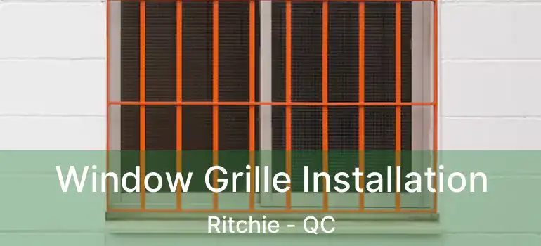  Window Grille Installation Ritchie - QC