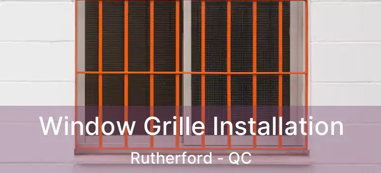  Window Grille Installation Rutherford - QC