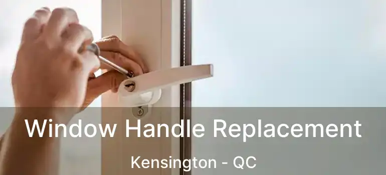  Window Handle Replacement Kensington - QC
