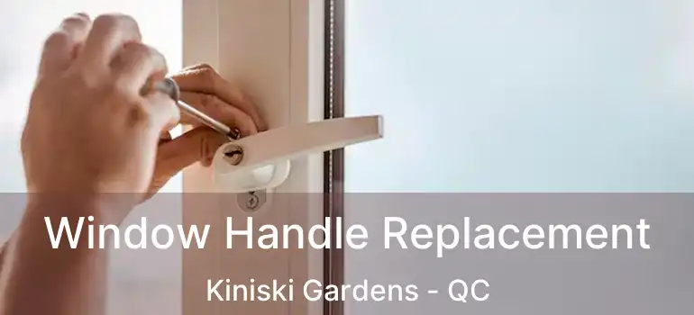  Window Handle Replacement Kiniski Gardens - QC
