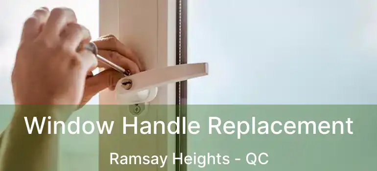  Window Handle Replacement Ramsay Heights - QC