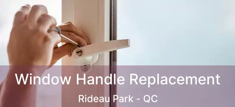  Window Handle Replacement Rideau Park - QC