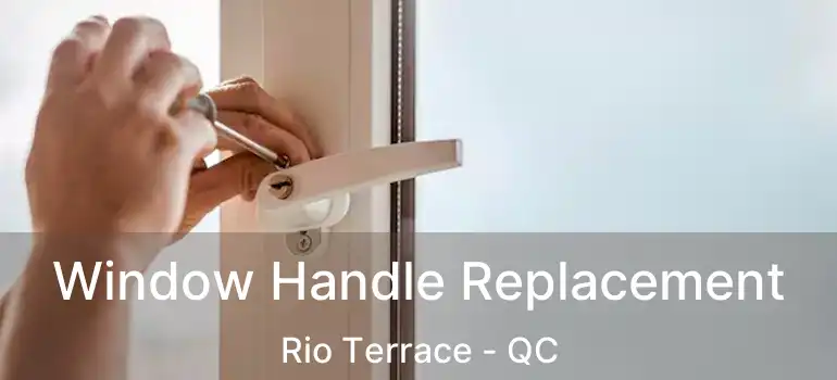  Window Handle Replacement Rio Terrace - QC