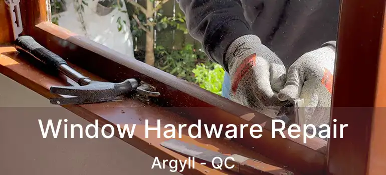  Window Hardware Repair Argyll - QC