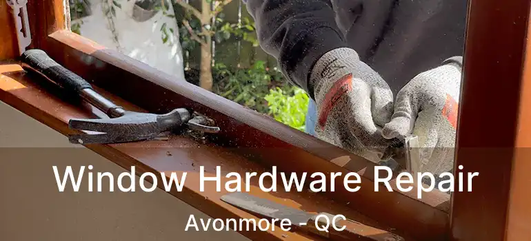  Window Hardware Repair Avonmore - QC