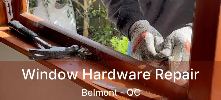  Window Hardware Repair Belmont - QC