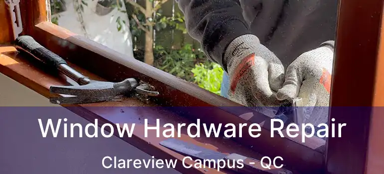  Window Hardware Repair Clareview Campus - QC