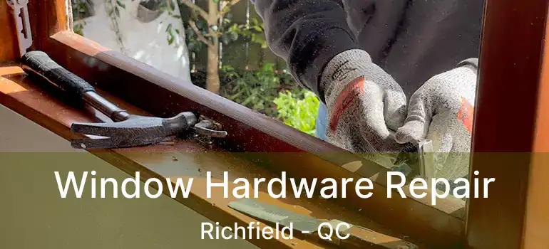  Window Hardware Repair Richfield - QC