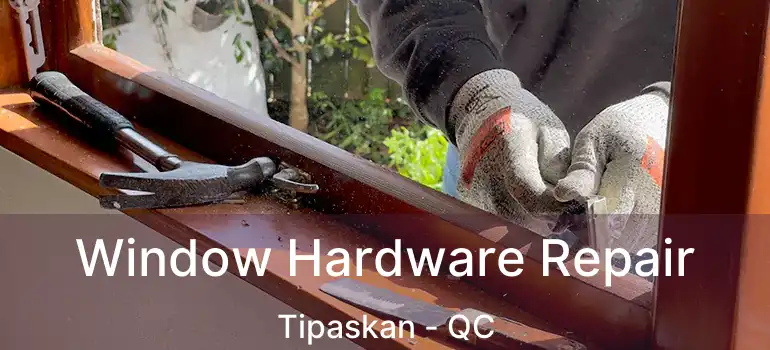  Window Hardware Repair Tipaskan - QC