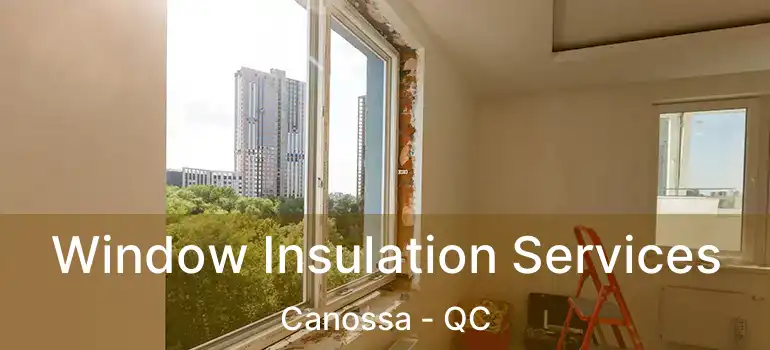  Window Insulation Services Canossa - QC