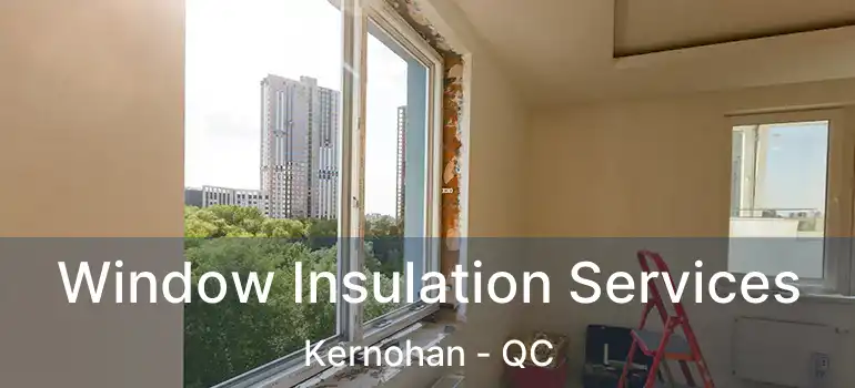  Window Insulation Services Kernohan - QC