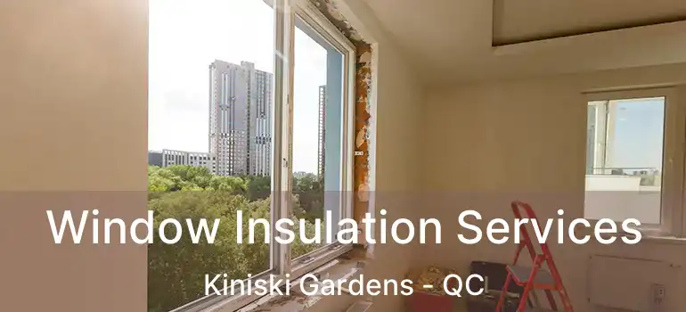  Window Insulation Services Kiniski Gardens - QC