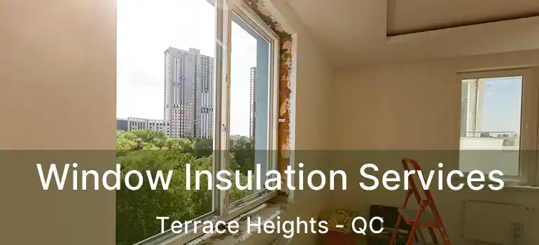  Window Insulation Services Terrace Heights - QC